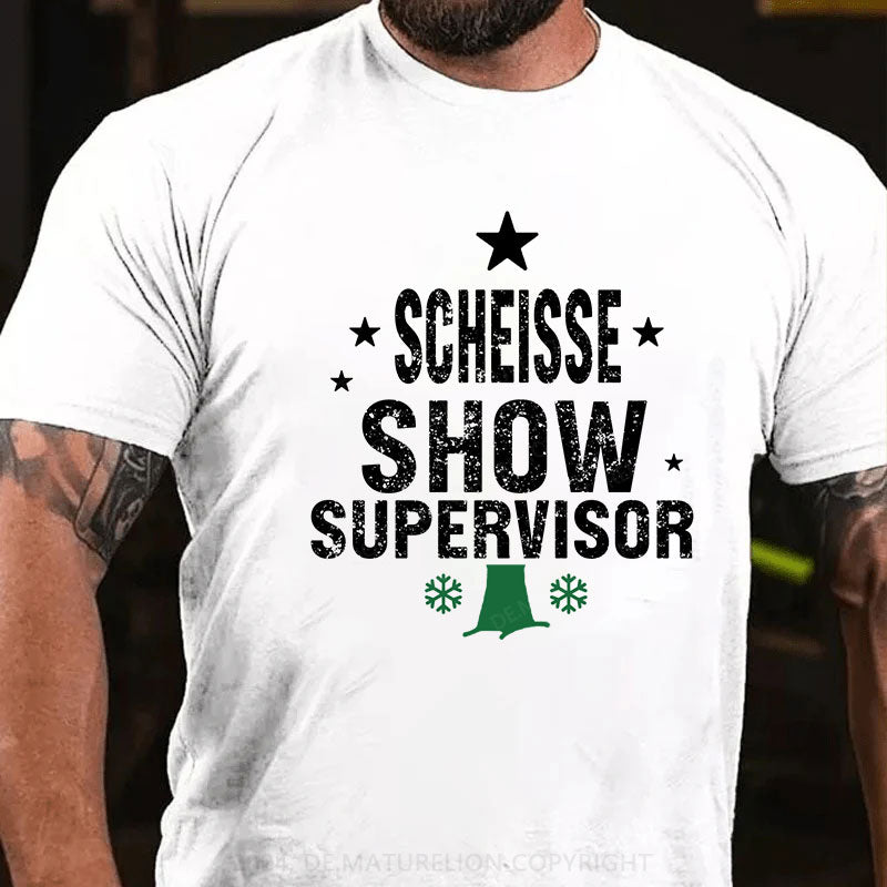 Scheisse Show Supervisor T-Shirt