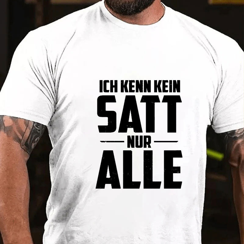 Ich kenn kein Satt nur Alle T-Shirt