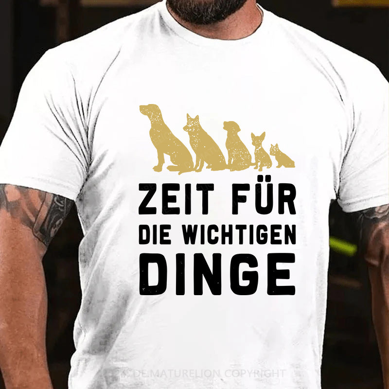 Zeit für die wichtigen Dinge T-Shirt