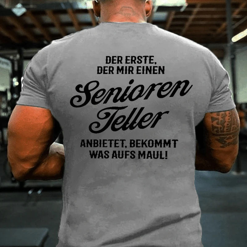 Der Erste Der Mir Einen Seniorenteller Anbietet Bekommt Was Aufs Maul T-Shirt