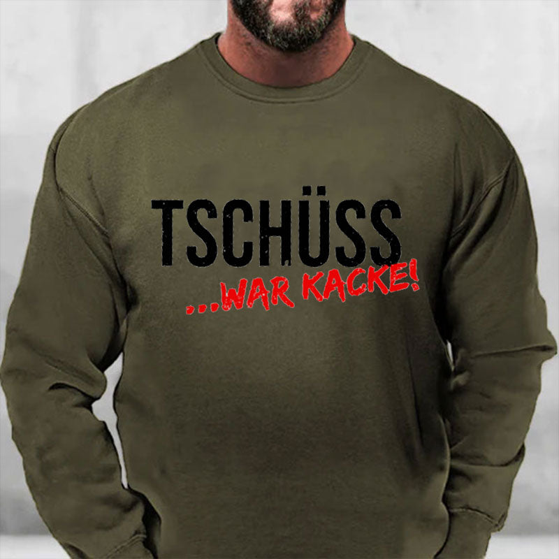 Tschüss War Kacke Sweatshirt