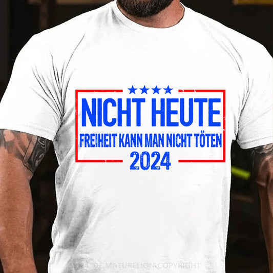 Nicht Heute Freiheit Kann Man Nicht Töten 2024 T-Shirt