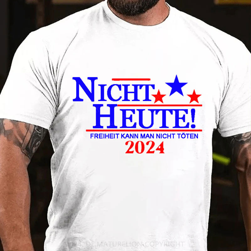 Nicht Heute Freiheit Kann Man Nicht Töten T-Shirt