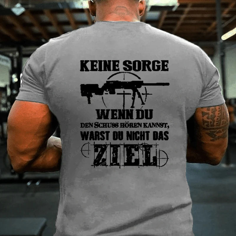 Keine Sorge! Wenn Du Den Schuss Hören Kannst Warst Du Nicht Das Ziel T-Shirt