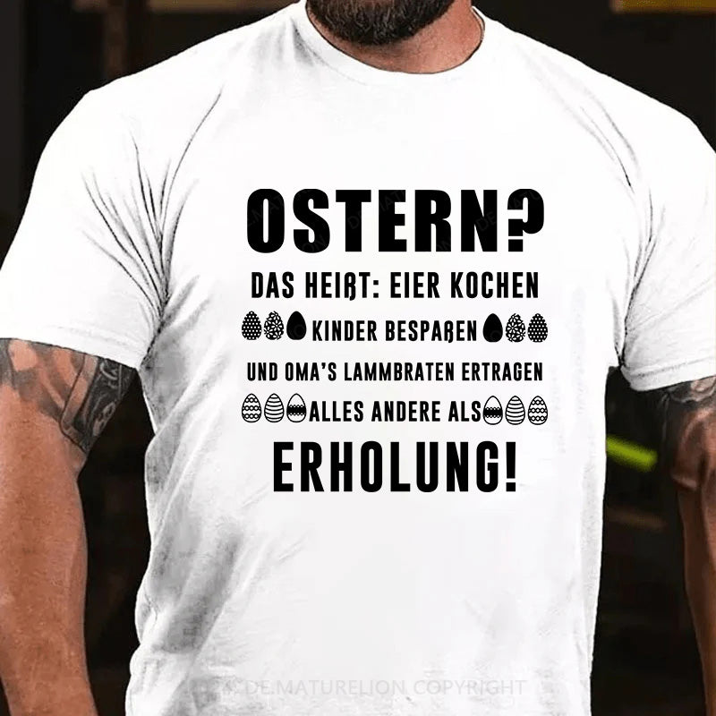 Ostern alles andere als Erholung T-Shirt