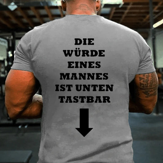 Die Würde Eines Mannes Ist Unten Tastbar T-Shirt