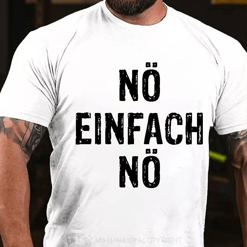 Nö Einfach Nö T-Shirt