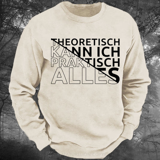 Theoretisch Kann Ich Praktisch Alles Gewaschenes Sweatshirt