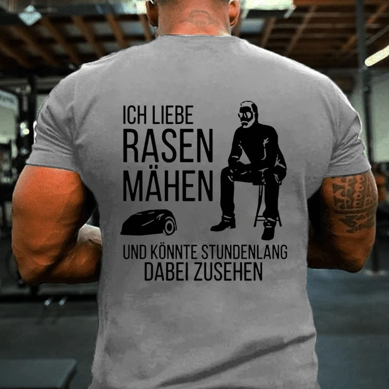 Ich Liebe Rasen Mähen T-Shirt