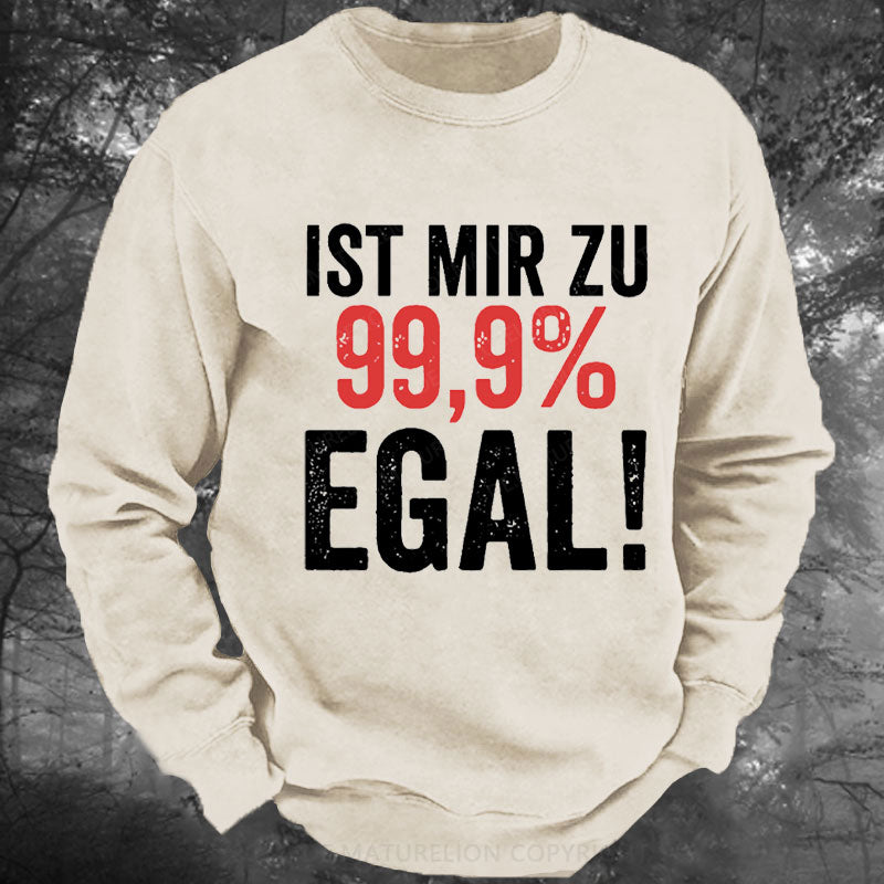 Ist Mir Zu 99,9% Egal Gewaschenes Sweatshirt