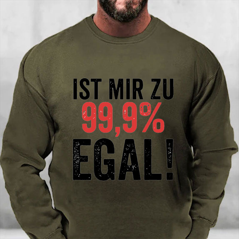 Ist Mir Zu 99,9% Egal Sweatshirt