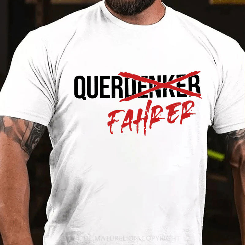 Nicht Querdenker Sondern Querfahrer T-Shirt