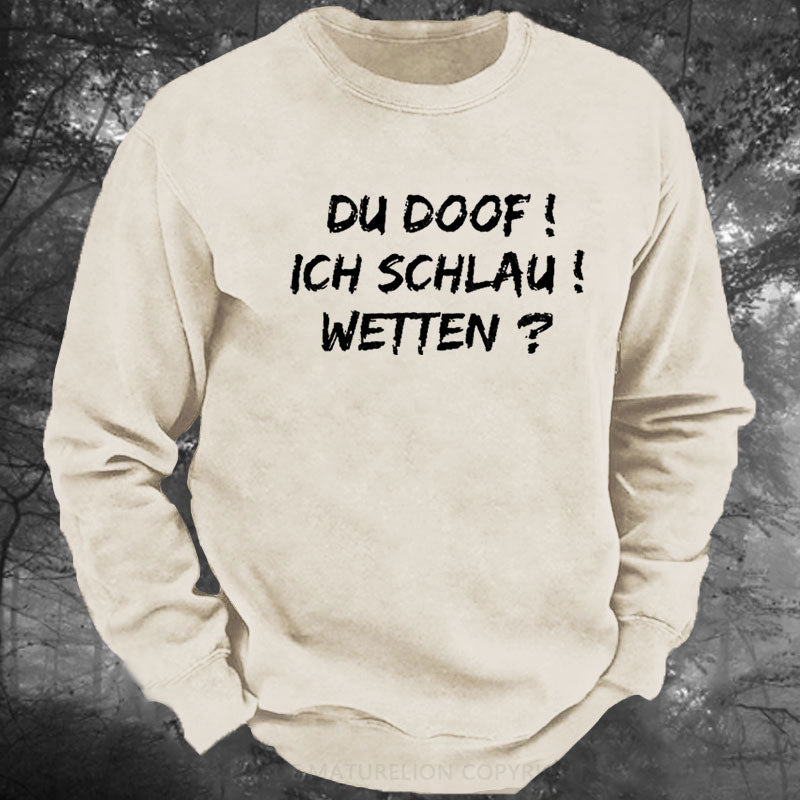 Du Doof! Ich Schlau! Wetten? Gewaschenes Sweatshirt