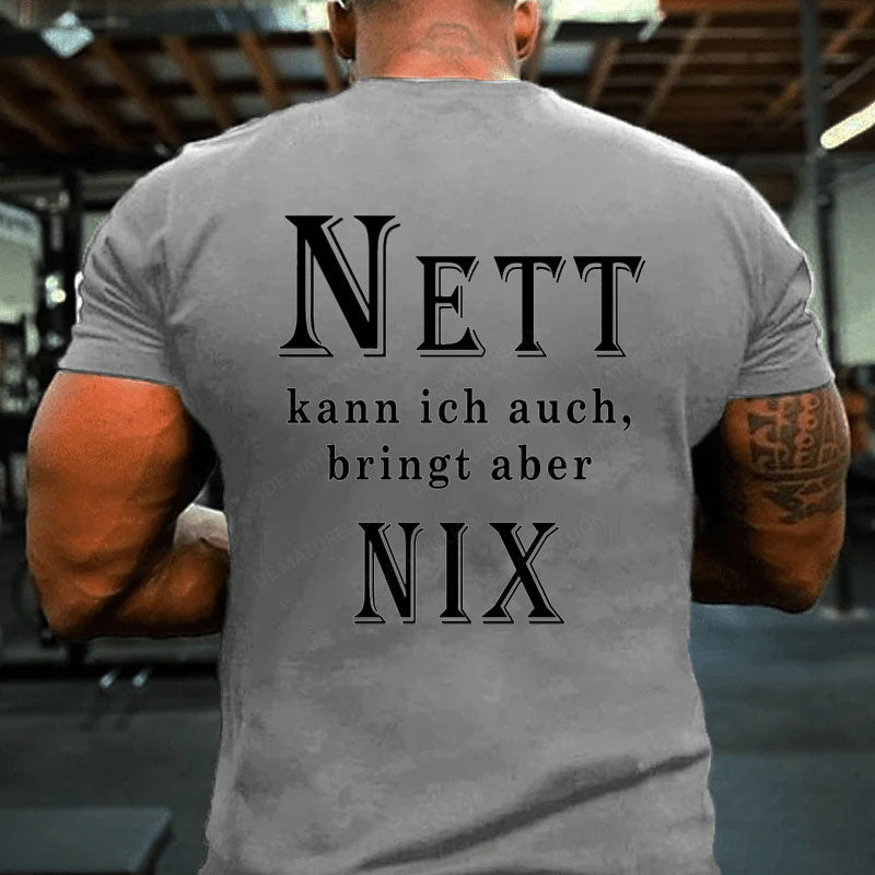 Nett Kann Ich Auch Bringt Aber Nix T-Shirt