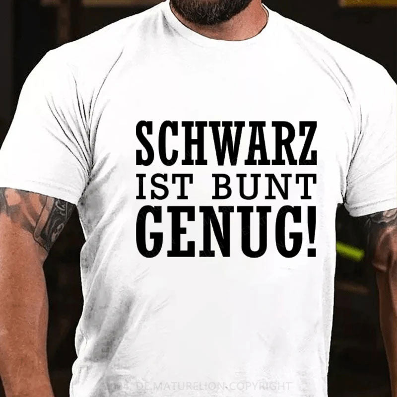 Schwarz Ist Bunt Genug T-Shirt