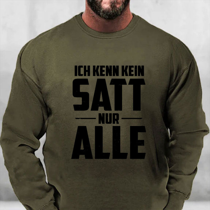 Ich kenn kein Satt nur Alle Sweatshirt