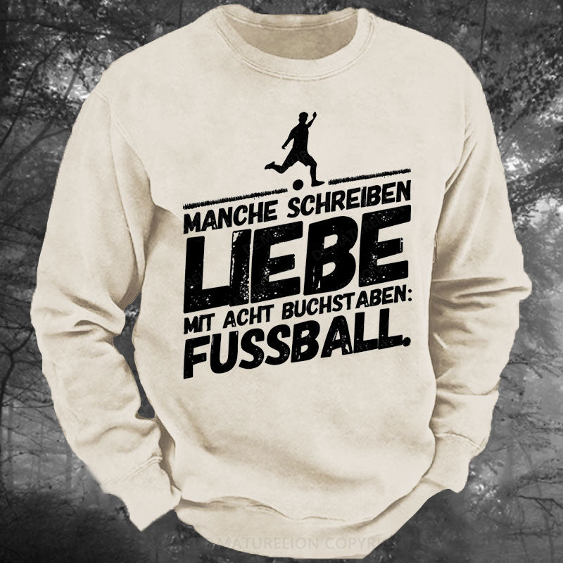 Fußball Lustige Sprüche Liebe Gewaschenes Sweatshirt