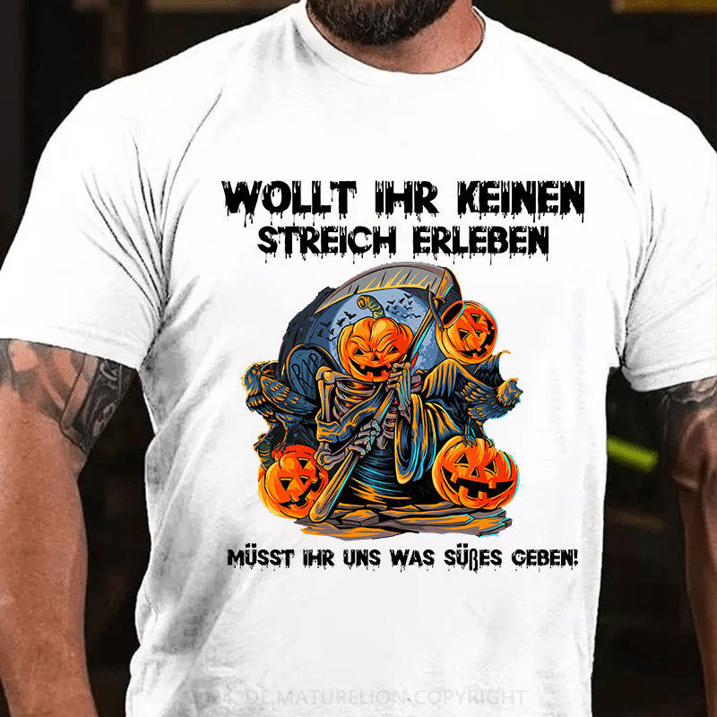 Wollt ihr keinen Streich erleben, müsst ihr uns was Süßes geben T-Shirt