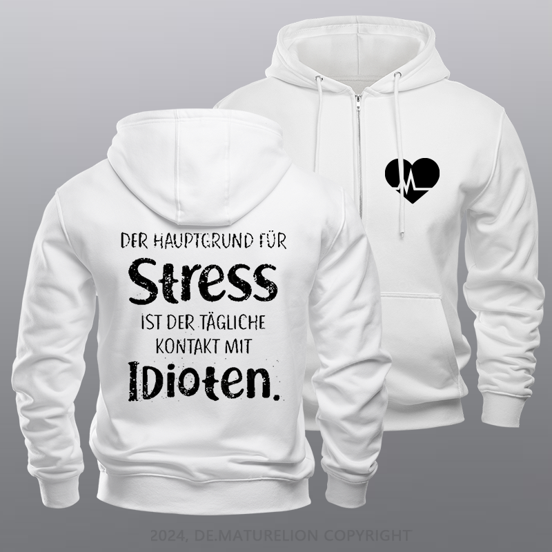 Maturelion Der Hauptgrund Für Stress Ist Der Tägliche Kontakt Mit Idioten Reißverschluss Hoodie