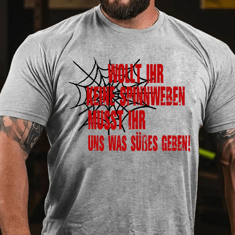 Wollt ihr keine Spinnweben, müsst ihr uns was Süßes geben T-Shirt