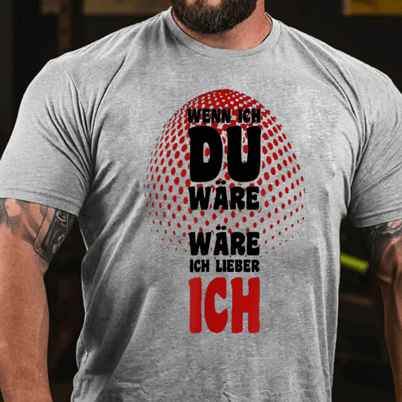 Wenn ich du wäre wäre ich lieber ich T-Shirt