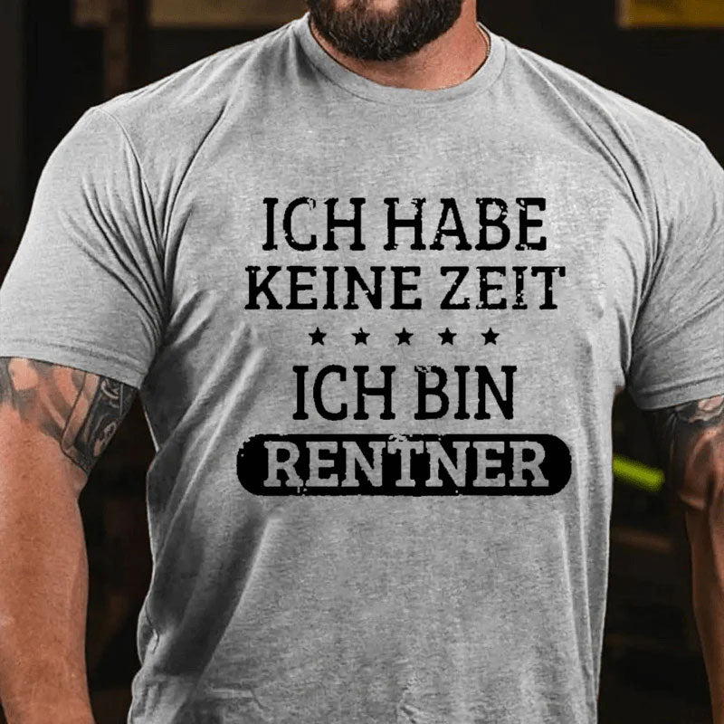 Ich Habe Keine Zeit Ich Bin Rentner T-Shirt