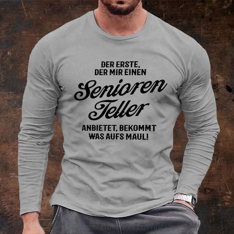 Der Erste Der Mir Einen Seniorenteller Anbietet Bekommt Was Aufs Maul Langarm Shirt