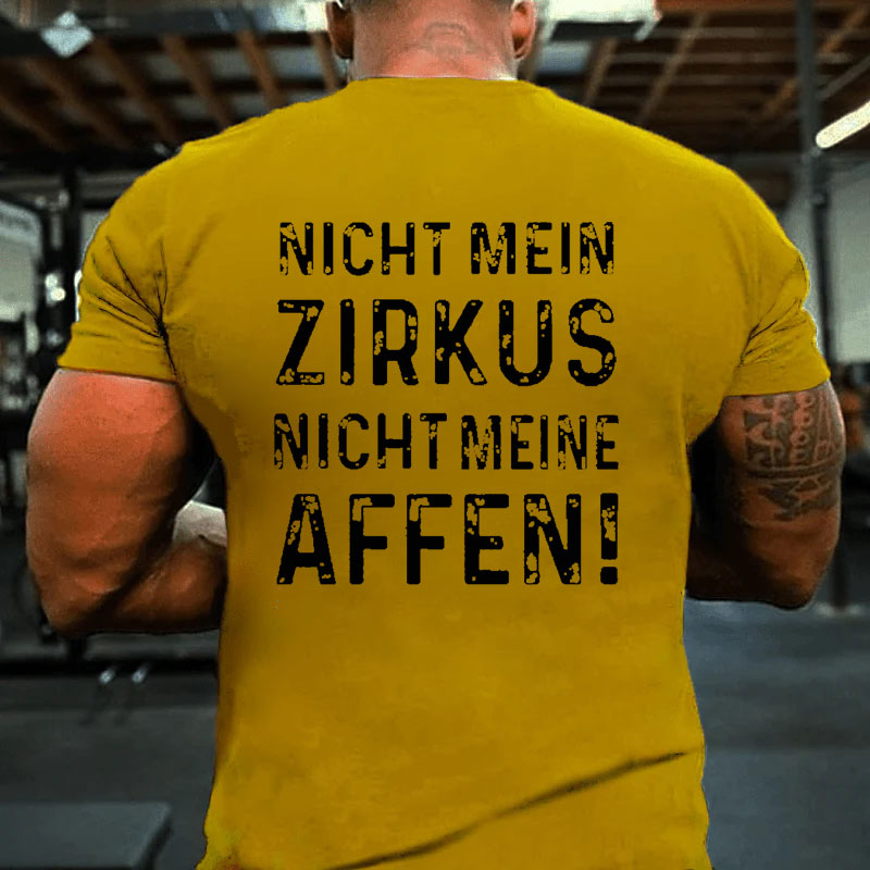 Nicht mein Zirkus nicht meine Affen T-Shirt