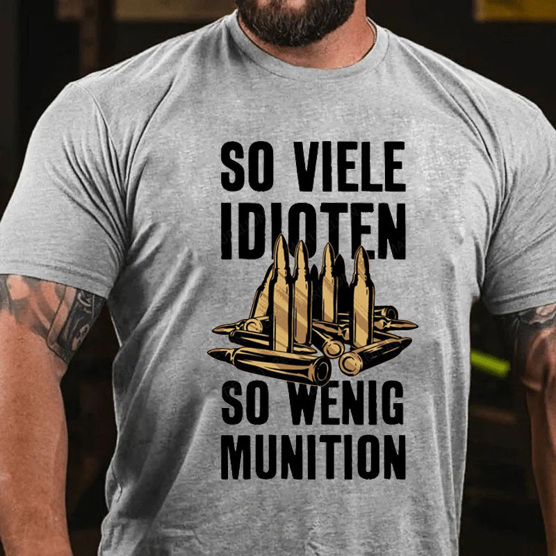 So Viele Idioten So Wenig Munition T-Shirt