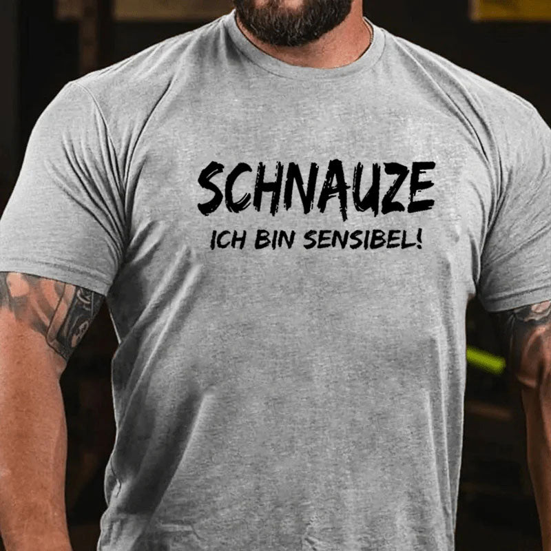 Schnauze Ich Bin Sensibel! T-Shirt