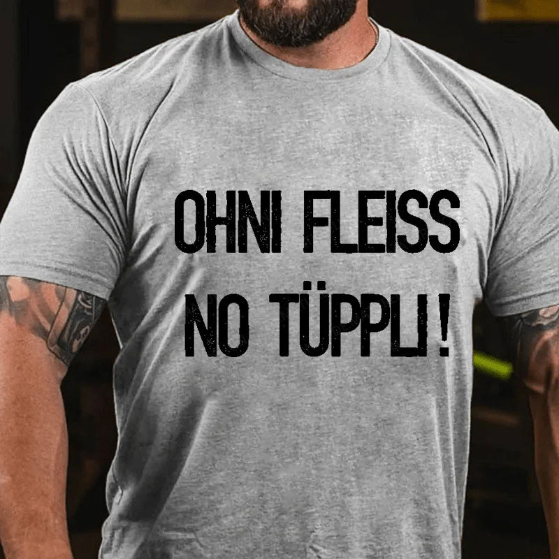 Ohni Fleiss No Tüppli T-Shirt