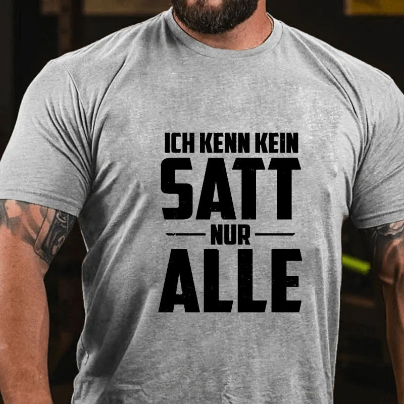 Ich kenn kein Satt nur Alle T-Shirt