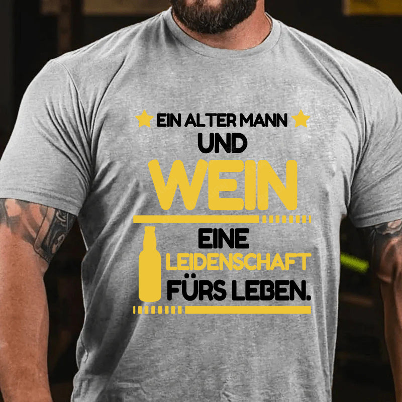 Ein alter Mann und Wein - eine Leidenschaft fürs Leben T-Shirt