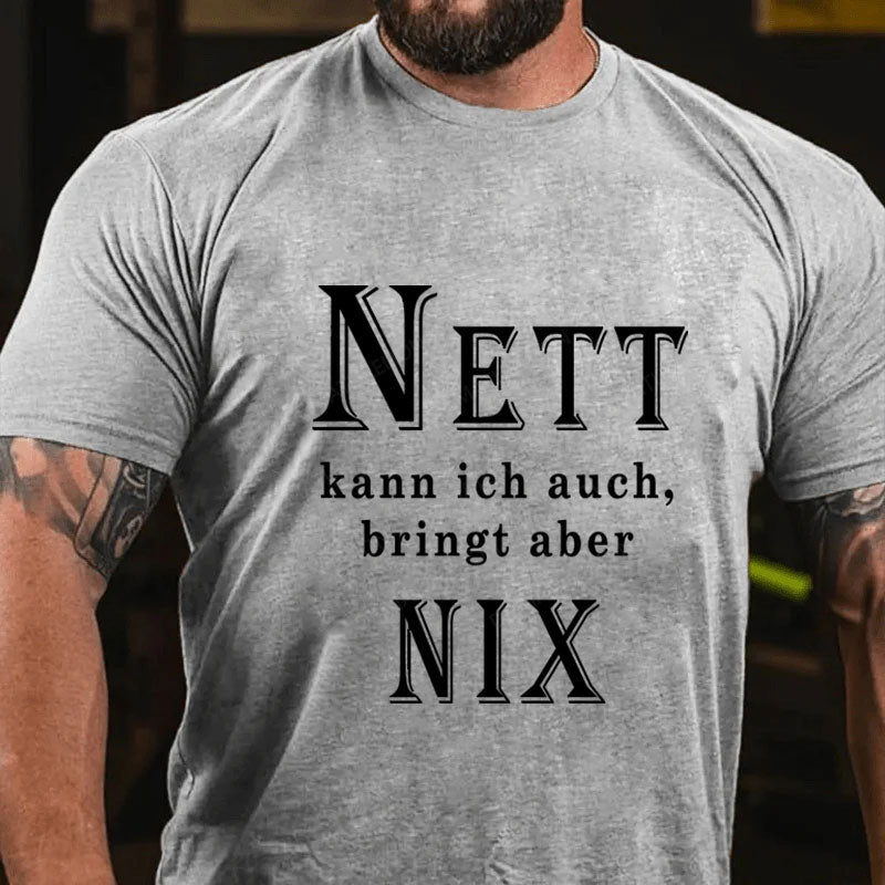 Nett Kann Ich Auch Bringt Aber Nix T-Shirt