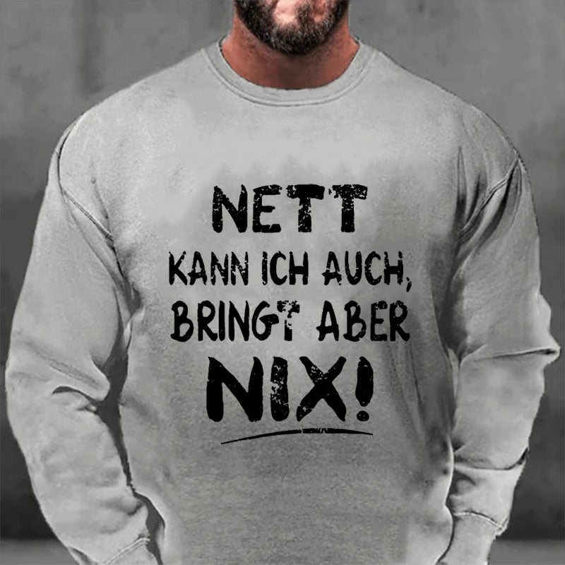 Nett Kann Ich Auch Bringt Aber Nix Sweatshirt