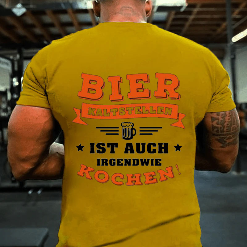 Bier kaltstellen ist auch irgendwie kochen Männer T-Shirt