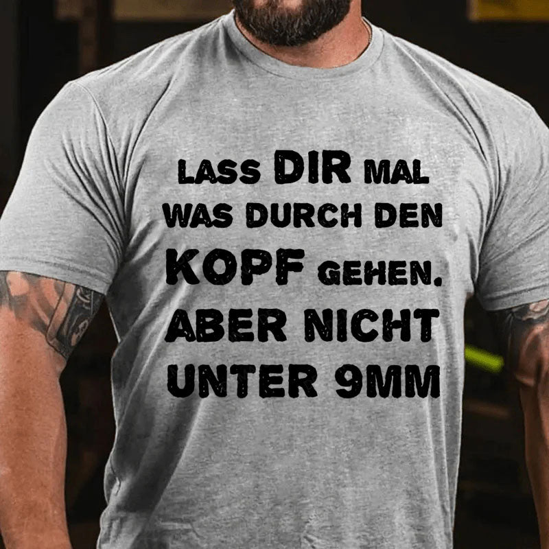 Lass Dir Mal Was Durch Den Kopf Gehen T-Shirt