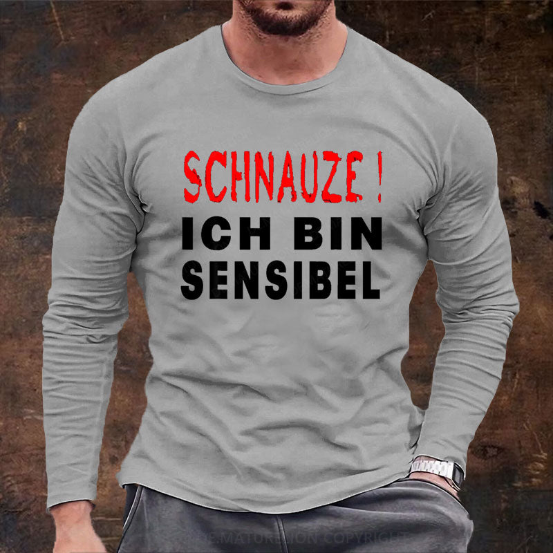 Schnauze ich bin sensibel Langarm Shirt