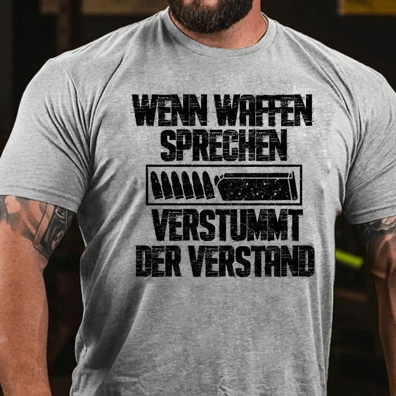 Wenn Waffen sprechen, verstummt der Verstand T-Shirt