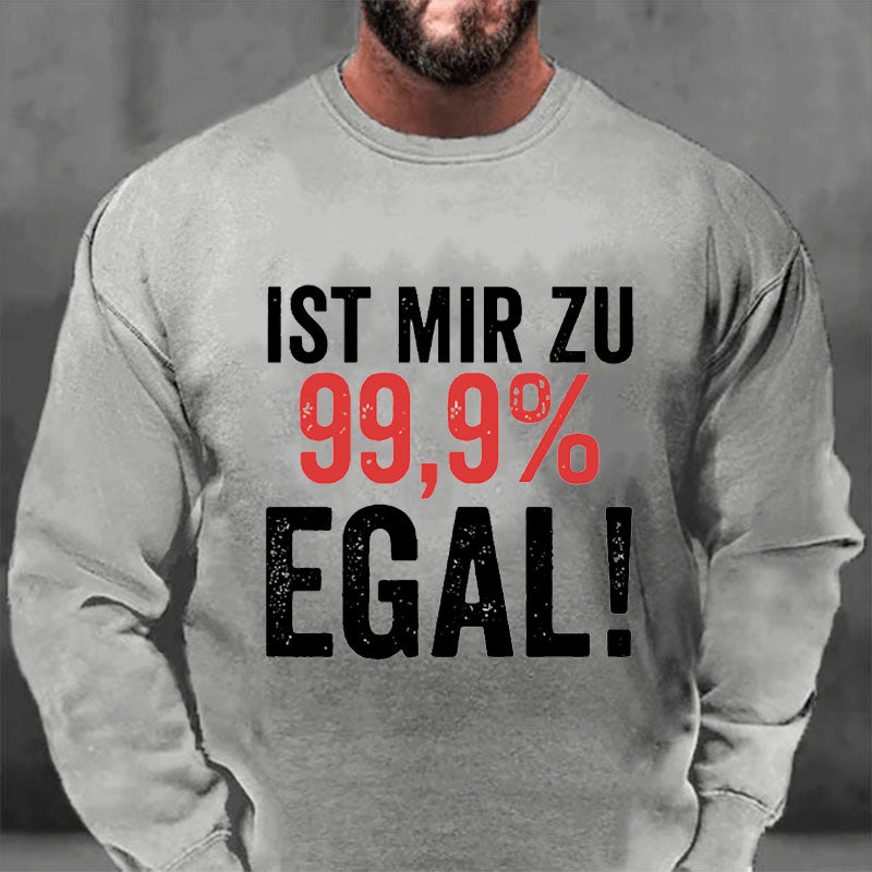 Ist Mir Zu 99,9% Egal Sweatshirt