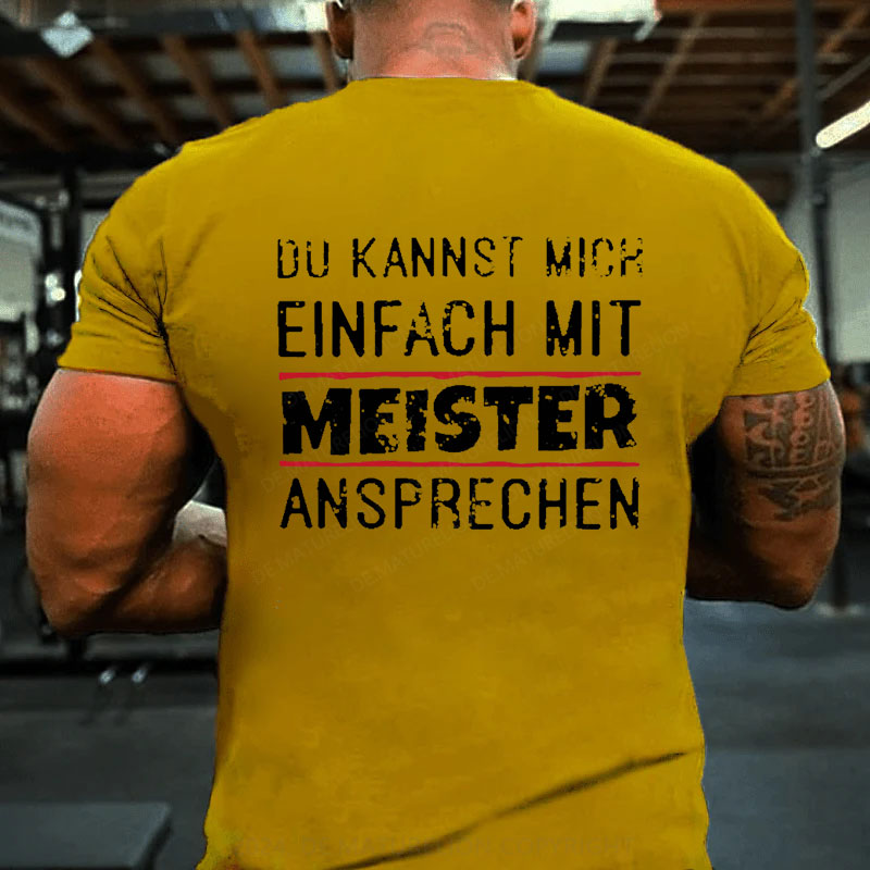 Du Kannst Mich Einfach Mit Meister Ansprechen T-Shirt