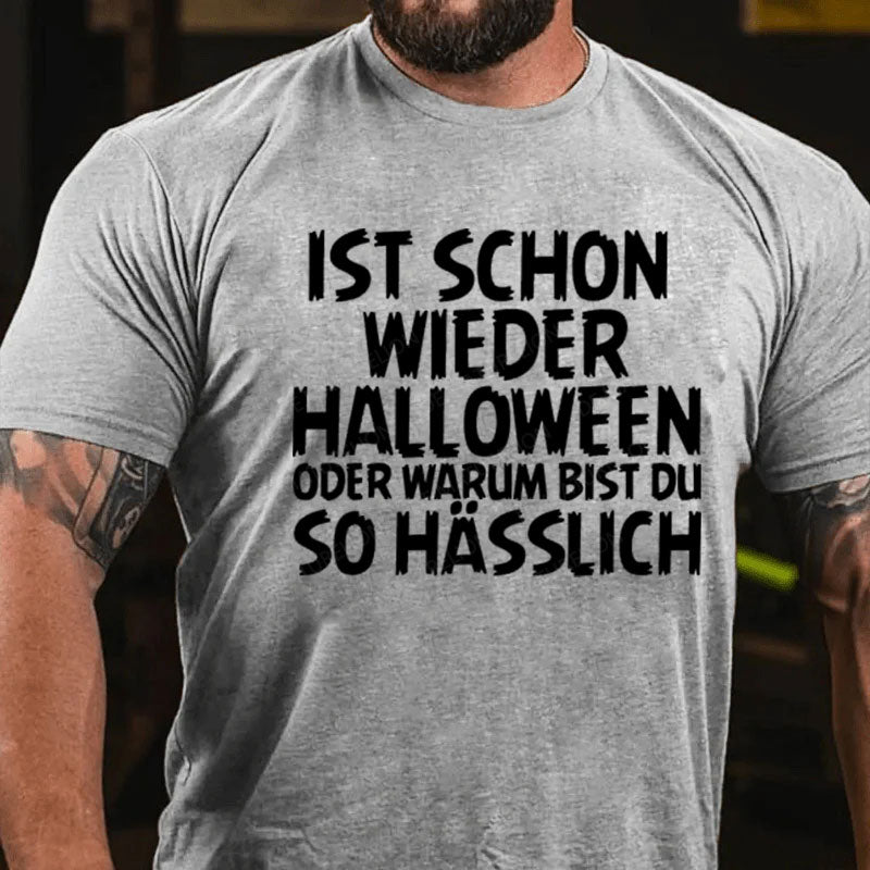 Ist schon wieder Halloween oder warum bist du so hässlich T-Shirt