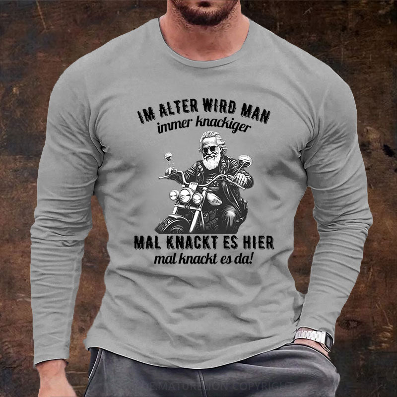 Im Alter wird man immer knackiger Langarm Shirt