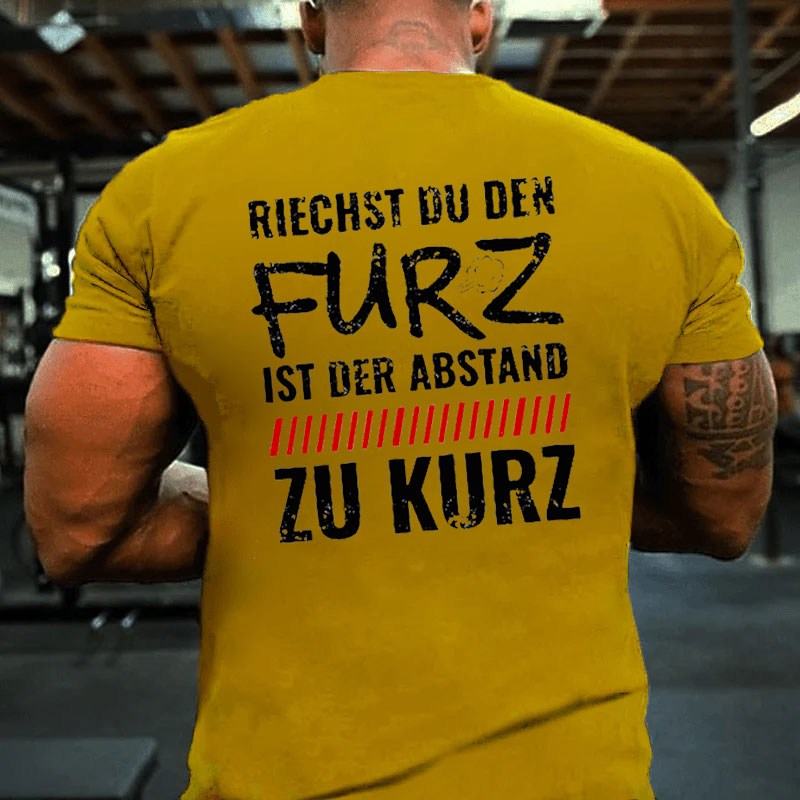 Riechst Du den Furz war der Abstand zu Kurz T-Shirt