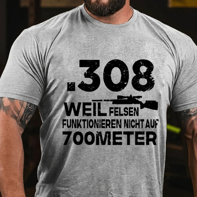 .308 Weil Felsen Funktionieren Nicht Auf 700 Meter T-Shirt