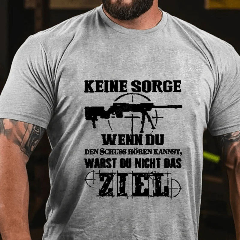 Keine Sorge! Wenn Du Den Schuss Hören Kannst Warst Du Nicht Das Ziel T-Shirt