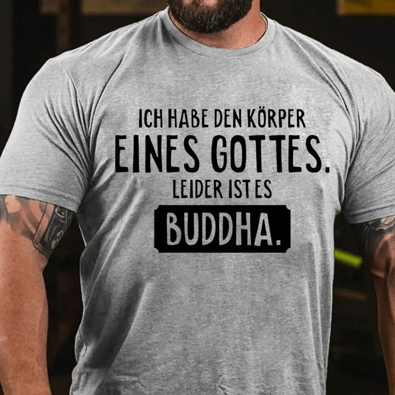 Ich habe den Körper eines Gottes T-Shirt