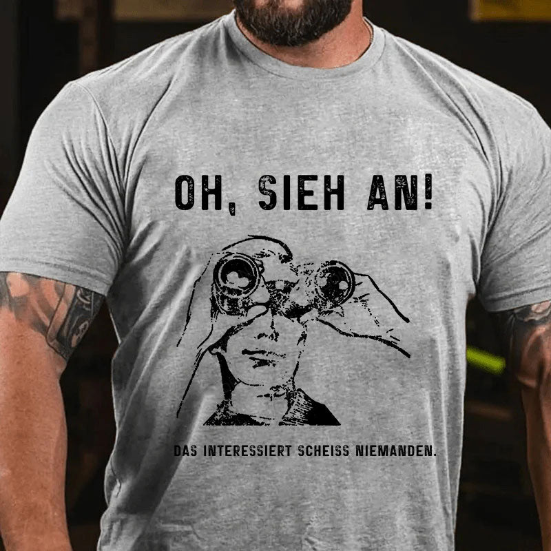 Oh, Sieh An! Das Interessiert Scheiss Niemanden T-Shirt