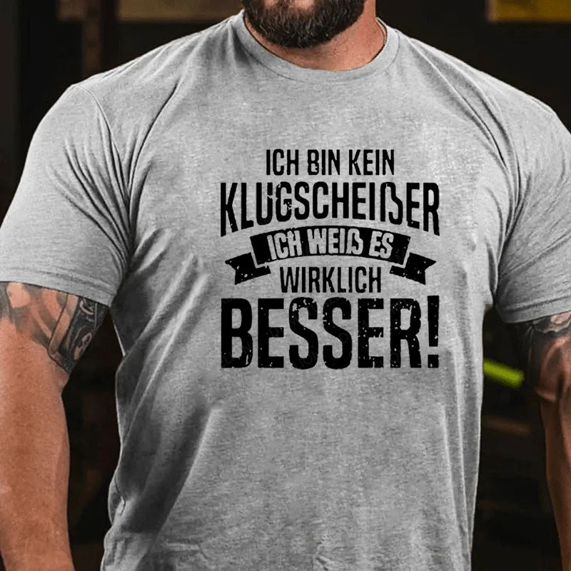 Ich Bin Kein Klugscheiβer Ich Weiβ Es Wirklich Besser T-Shirt