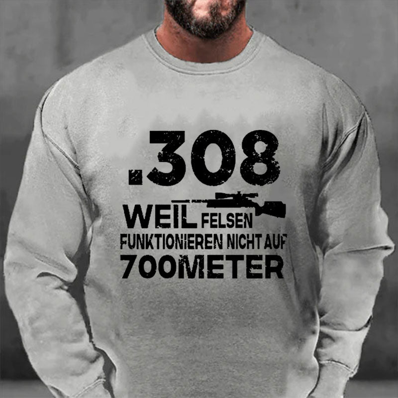 .308 Weil Felsen Funktionieren Nicht Auf 700 Meter Sweatshirt